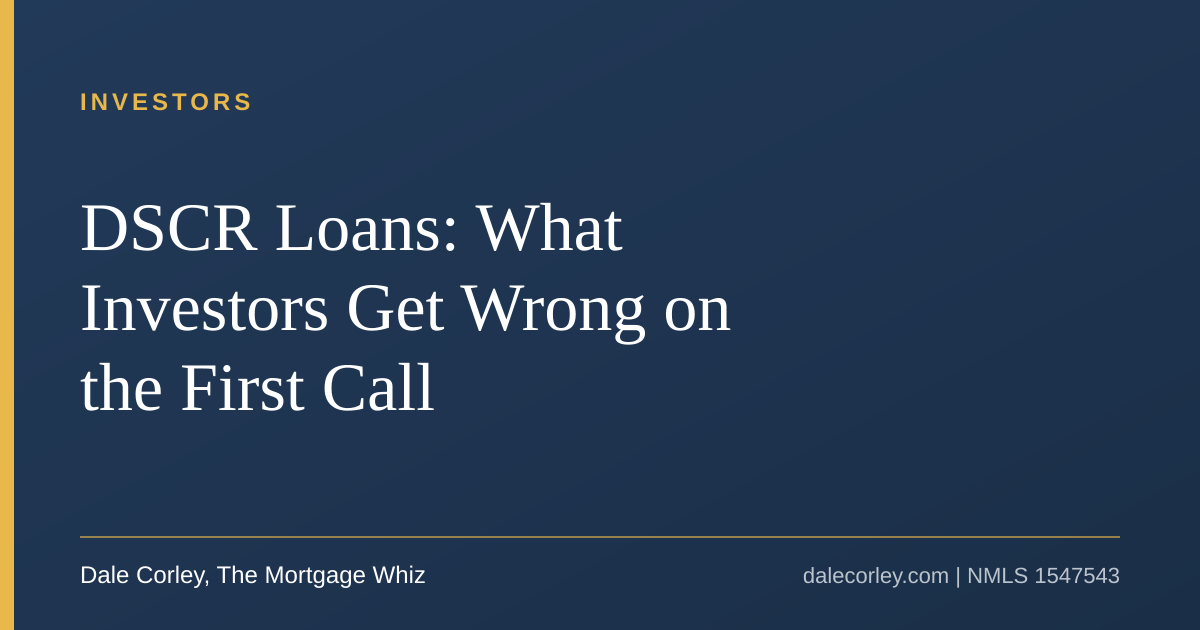 Title card: DSCR Loans, What Investors Get Wrong on the First Call, Dale Corley, The Mortgage Whiz
