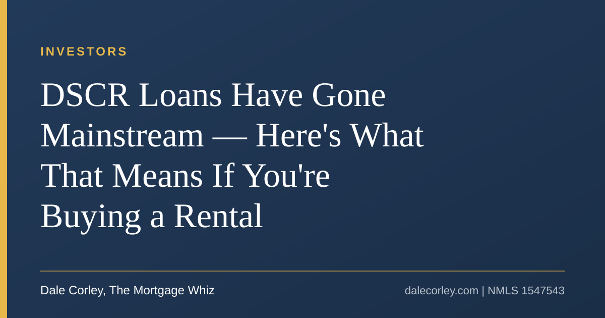 DSCR Loans Have Gone Mainstream — Here's What That Means If You're Buying a Rental