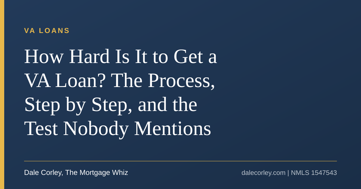 Title card: How Hard Is It to Get a VA Loan?, Dale Corley, The Mortgage Whiz